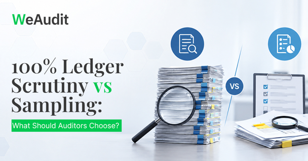 100% Ledger Scrutiny vs Sampling: What Should Auditors Choose?